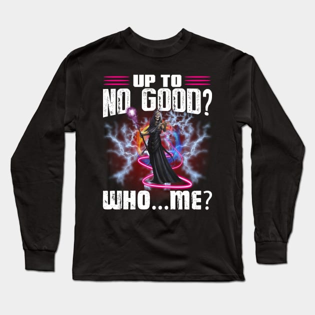 Up to No Good?  Who...Me? Long Sleeve T-Shirt by Mystik Media LLC